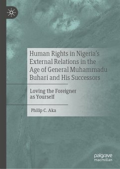 Human Rights in Nigeria's External Relations in the Age of General Muhammadu Buhari and His Successors (eBook, PDF) - Aka, Philip C.