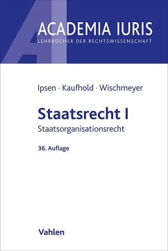 Staatsrecht I - Ipsen, Jörn; Kaufhold, Ann-Katrin; Wischmeyer, Thomas