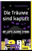 Die Träume sind kaputt (eBook, ePUB)