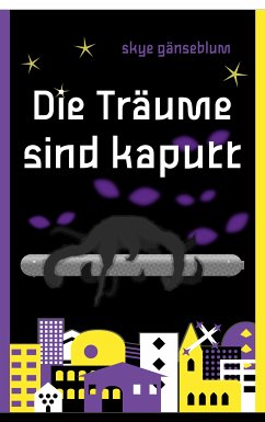 Die Träume sind kaputt (eBook, ePUB) - gänseblum, skye