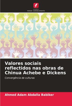 Valores sociais reflectidos nas obras de Chinua Achebe e Dickens - Babiker, Ahmed Adam Abdalla