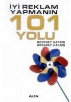 Iyi Reklam Yapmanin 101 Yolu - Harris, Godfrey; Harris, Gregrey