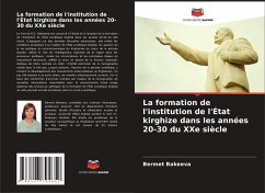 La formation de l'institution de l'État kirghize dans les années 20-30 du XXe siècle - Bakeeva, Bermet