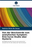 Von der Beschwerde zum analytischen Symptom: Eine kurze Studie über Hysterie