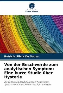 Von der Beschwerde zum analytischen Symptom: Eine kurze Studie über Hysterie - De Souza, Patricia Silvia