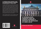 O IMPERIALISMO FRANCÊS FORA DA EUROPA DURANTE O REINADO DE NAPOLEÃO III (1852-1870)