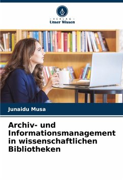 Archiv- und Informationsmanagement in wissenschaftlichen Bibliotheken - Musa, Junaidu