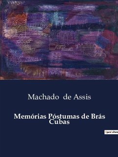 Memórias Póstumas de Brás Cubas - De Assis, Machado