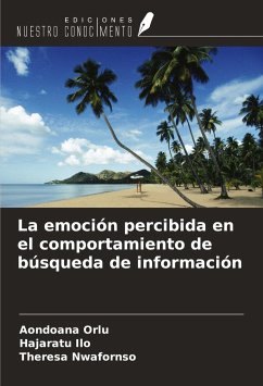 La emoción percibida en el comportamiento de búsqueda de información - Orlu, Aondoana; Ilo, Hajaratu; Nwafornso, Theresa