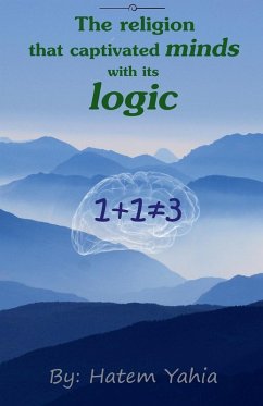 The Religion that Captivated Minds with its Logic - Yahia, Hatem