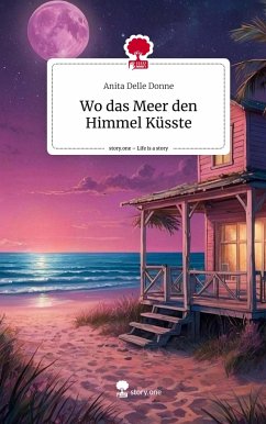 Wo das Meer den Himmel Küsste. Life is a Story - story.one - Delle Donne, Anita