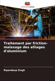 Traitement par friction-malaxage des alliages d'aluminium