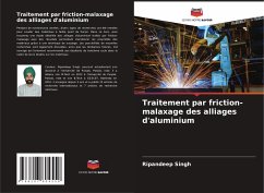 Traitement par friction-malaxage des alliages d'aluminium - Singh, Ripandeep