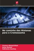 No caminho das Histonas para o Cromossoma