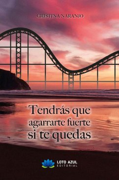 Cover Tendrás que agarrarte fuerte si te quedas