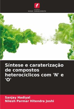 Síntese e caraterização de compostos heterocíclicos com 'N' e 'O' - Hadiyal, Sanjay; Hitendra Joshi, Nilesh Parmar