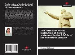The formation of the institution of Kyrgyz statehood in the 20-30s of the twentieth century - Bakeeva, Bermet