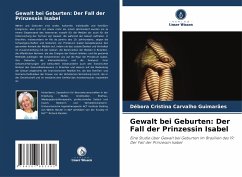 Gewalt bei Geburten: Der Fall der Prinzessin Isabel - Guimarães, Débora Cristina Carvalho