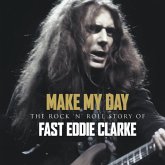 Make My Day-The Rock'N'Roll Story Of Eddie Clarke