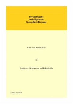 Psychohygiene und allgemeine Gesundheitsfürsorge - Schmidt, Sabine