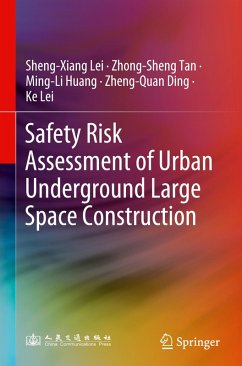 Safety Risk Assessment of Urban Underground Large Space Construction - Lei, Sheng-Xiang;Tan, Zhong-Sheng;Huang, Ming-Li