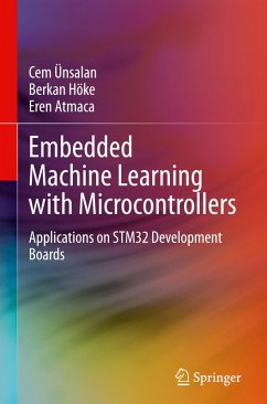 Embedded Machine Learning with Microcontrollers - Ünsalan, Cem;Höke, Berkan;Atmaca, Eren