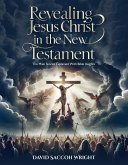 Revealing Jesus Christ in the New Testament: The Main Stories Explained with Bible Insights (eBook, ePUB)