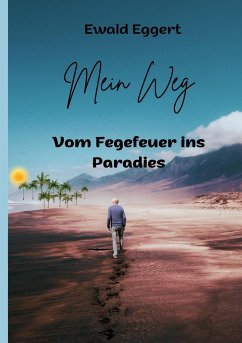 Mein Weg vom Fegefeuer ins Paradies - Eggert, Ewald