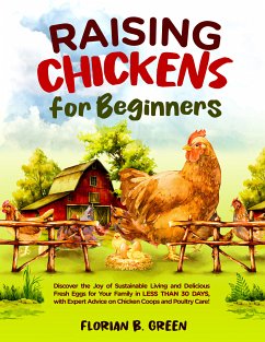 Raising Chickens for Beginners (eBook, ePUB) - Green, Florian B.