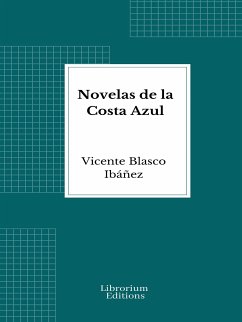 Novelas de la Costa Azul (eBook, ePUB) - Blasco Ibáñez, Vicente