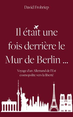 Il était une fois derrière le mur de Berlin... - Frohriep, David