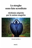 Le streghe sono fate screditate. Alchimie atipiche per le anime magiche (eBook, ePUB)