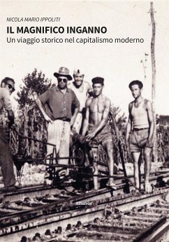 Il magnifico inganno. Un viaggio storico nel capitalismo moderno (eBook, ePUB) - Mario Ippoliti, Nicola