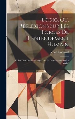 Cover Logic, Ou, Reflexions Sur Les Forces De L'entendement Humain