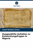 Ausgewählte Aufsätze zu Entwicklungsfragen in Nigeria Ausgewählte Aufsätze zu Entwicklungsfragen in Nigeria