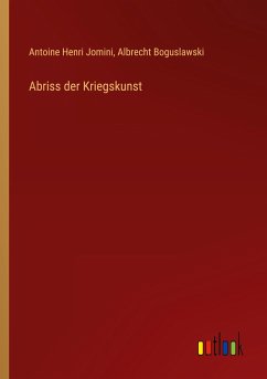 Abriss der Kriegskunst - Jomini, Antoine Henri; Boguslawski, Albrecht