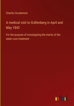 A medical visit to Gräfenberg in April and May 1843 A medical visit to Gräfenberg in April and May 1843