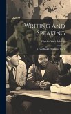 Writing And Speaking: A Text-book Of Rhetoric, Part 1