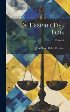 De L'esprit Des Lois; Volume 1 - Le Alembert, Jean Rond D'