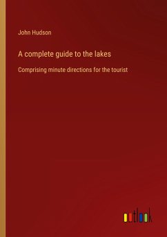 A complete guide to the lakes - Hudson, John