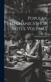 Popular Mechanics Shop Notes, Volumes 4-5