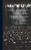 Dred, a Tale of the Great Dismal Swamp: A Drama in Four Acts