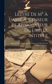 Lettre De M* À L'abbé A. Censeur Et Approbateur Du Libelle Intitulé: Discours À Lire Au Conseil, En Présence Du Roi, Par Un Ministre Patriote...