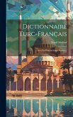 Dictionnaire Turc-français: Avec La Prononciation Figurée...