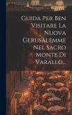 Guida Per Ben Visitare La Nuova Gerusalemme Nel Sacro Monte Di Varallo...