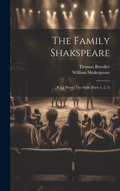 The Family Shakspeare: King Henry The Sixth (parts 1, 2, 3) - Shakespeare, William; Bowdler, Thomas