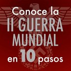 Conoce la Segunda Guerra Mundial en 10 pasos (MP3-Download)