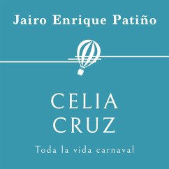 Celia Cruz. Toda la vida carnaval (MP3-Download) - Patiño, Jairo Enrique