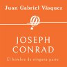 Joseph Conrad. El hombre de ninguna... - Bild 1