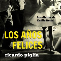 Los diarios de Emilio Renzi. Los años felices (MP3-Download) - Piglia, Ricardo